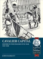 Cavalier Capital: Oxford in the English Civil War 1642-1646 hind ja info | Ajalooraamatud | kaup24.ee