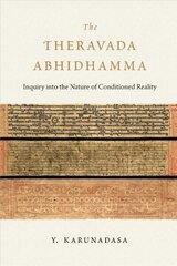 Theravada Abhidhamma: Inquiry into the Nature of Conditioned Reality hind ja info | Usukirjandus, religioossed raamatud | kaup24.ee