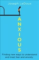Anxious: The Modern Mind in the Age of Anxiety цена и информация | Самоучители | kaup24.ee