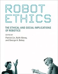 Robot Ethics: The Ethical and Social Implications of Robotics hind ja info | Ühiskonnateemalised raamatud | kaup24.ee