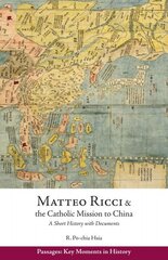 Matteo Ricci and the Catholic Mission to China, 1583 1610: A Short History with Documents цена и информация | Духовная литература | kaup24.ee