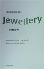 Jewellery in Context: A Multidisciplinary Framework for the Study of Jewellery цена и информация | Книги об искусстве | kaup24.ee