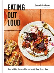 Eating Out Loud: Bold Middle Eastern Flavors for All Day, Every Day: A Cookbook hind ja info | Retseptiraamatud | kaup24.ee