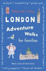 London Adventure Walks for Families: Tales of a City hind ja info | Reisiraamatud, reisijuhid | kaup24.ee