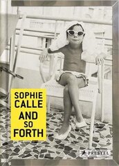 Sophie Calle: And so Forth hind ja info | Kunstiraamatud | kaup24.ee