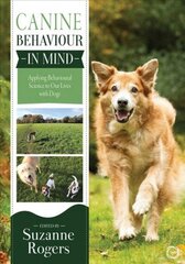 Canine Behaviour in Mind: Applying Behavioural Science to Our Lives with Dogs hind ja info | Tervislik eluviis ja toitumine | kaup24.ee