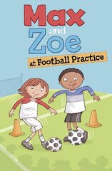 Max and Zoe at Football Practice hind ja info | Noortekirjandus | kaup24.ee