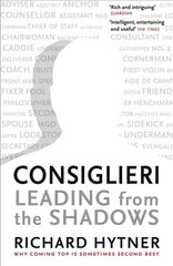 Consiglieri - Leading from the Shadows: Why Coming Top Is Sometimes Second Best Main hind ja info | Majandusalased raamatud | kaup24.ee