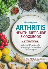 Complete Arthritis Health, Diet Guide and Cookbook: Includes 125 Recipes for Managing Inflammation and Arthritis Pain 2nd edition hind ja info | Retseptiraamatud  | kaup24.ee