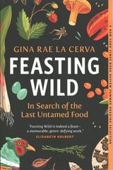 Feasting Wild: In Search of the Last Untamed Food цена и информация | Книги по социальным наукам | kaup24.ee