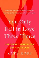 You Only Fall in Love Three Times: The Secret Search for Our Twin Flame hind ja info | Eneseabiraamatud | kaup24.ee