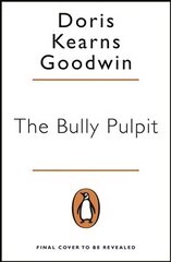 Bully Pulpit: Theodore Roosevelt and the Golden Age of Journalism hind ja info | Elulooraamatud, biograafiad, memuaarid | kaup24.ee