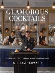 Glamorous Cocktails: Fashionable Mixes from Iconic London Bars hind ja info | Retseptiraamatud | kaup24.ee