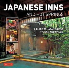 Japanese Inns and Hot Springs: A Guide to Japan's Best Ryokan & Onsen hind ja info | Reisiraamatud, reisijuhid | kaup24.ee