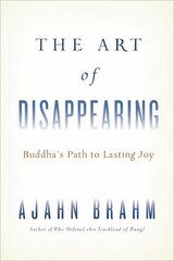 Art of Disappearing: The Buddha's Path to Lasting Joy hind ja info | Usukirjandus, religioossed raamatud | kaup24.ee