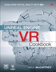 Unreal Engine VR Cookbook: Developing Virtual Reality with UE4 hind ja info | Majandusalased raamatud | kaup24.ee