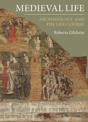 Medieval Life: Archaeology and the Life Course hind ja info | Ajalooraamatud | kaup24.ee