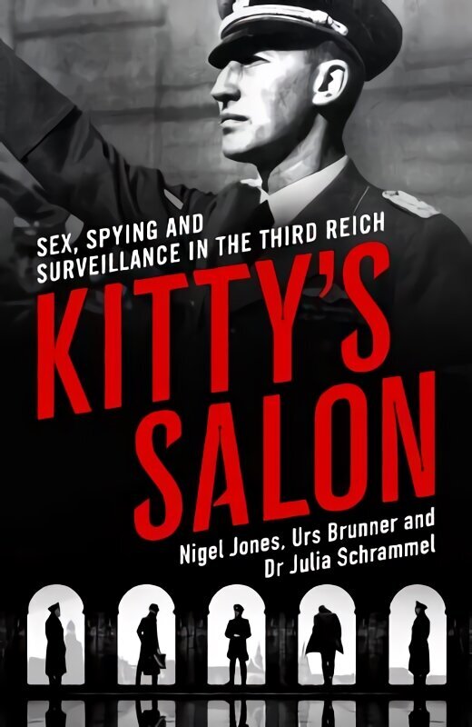 Kitty's Salon: Sex, Spying and Surveillance in the Third Reich hind ja info | Ajalooraamatud | kaup24.ee