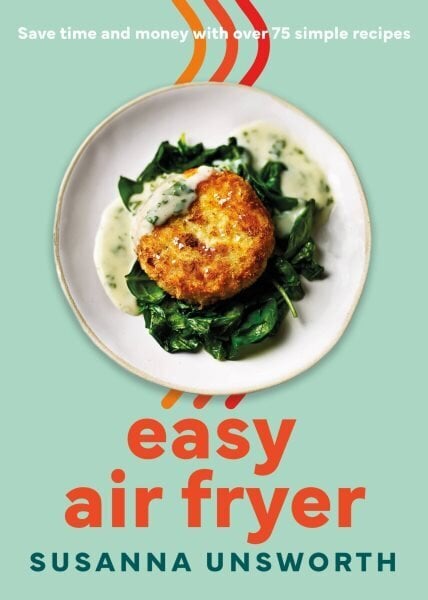 Easy Air Fryer: 75 simple recipes with UK measurements hind ja info | Retseptiraamatud  | kaup24.ee