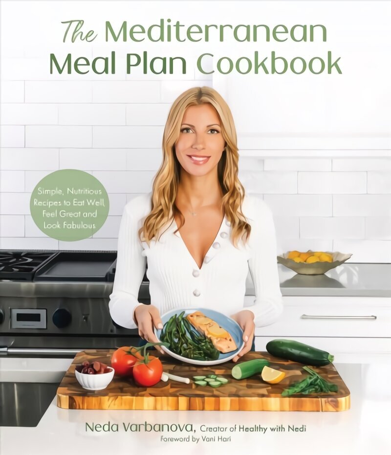 Mediterranean Meal Plan Cookbook: Simple, Nutritious Recipes to Eat Well, Feel Great and Look Fabulous hind ja info | Retseptiraamatud  | kaup24.ee