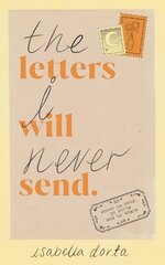 Letters I Will Never Send: poems to read, to write and to share hind ja info | Luule | kaup24.ee