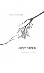 Hilised sirelid: Nachlaß 1975–2020 hind ja info | Kirjandusklassika | kaup24.ee