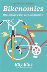 Bikenomics (2nd Edition): How Bicycling Can Save the Economy Expanded, Revised hind ja info | Tervislik eluviis ja toitumine | kaup24.ee