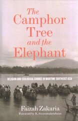 Camphor Tree and the Elephant: Religion and Ecological Change in Maritime Southeast Asia hind ja info | Ajalooraamatud | kaup24.ee