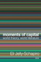 Moments of Capital: World Theory, World Literature цена и информация | Исторические книги | kaup24.ee