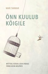 Õnn kuulub kõigile: Mõtteid, kuidas luua endale õnnelikum argipäev цена и информация | Книги о питании и здоровом образе жизни | kaup24.ee