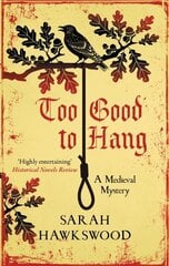 Too Good to Hang: The intriguing medieval mystery series цена и информация | Фантастика, фэнтези | kaup24.ee
