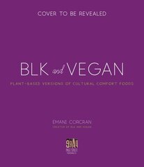 Blk plus Vegan: Full-Flavor, Protein-Packed Recipes from My Kitchen to Yours цена и информация | Книги рецептов | kaup24.ee