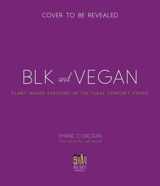 Blk plus Vegan: Full-Flavor, Protein-Packed Recipes from My Kitchen to Yours цена и информация | Retseptiraamatud  | kaup24.ee