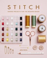 Stitch: Sewing projects for the modern maker цена и информация | Книги о питании и здоровом образе жизни | kaup24.ee