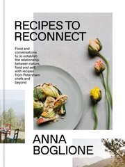 Recipes to Reconnect: Food and conversations to re-establish the relationship between nature, food and self цена и информация | Книги рецептов | kaup24.ee