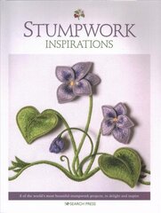 Stumpwork Inspirations: 8 of the World's Most Beautiful Stumpwork Projects, to Delight and Inspire hind ja info | Tervislik eluviis ja toitumine | kaup24.ee