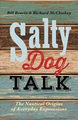 Salty Dog Talk: The Nautical Origins of Everyday Expressions Reissue цена и информация | Путеводители, путешествия | kaup24.ee