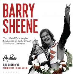 Barry Sheene: The Official Photographic Celebration of the Legendary Motorcycle Champion hind ja info | Elulooraamatud, biograafiad, memuaarid | kaup24.ee