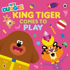 Hey Duggee: King Tiger Comes to Play hind ja info | Väikelaste raamatud | kaup24.ee