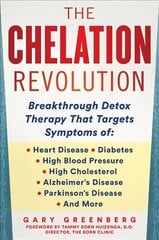 Chelation Revolution: Breakthrough Detox Therapy, with a Foreword by Tammy Born Huizenga, D.O., Founder of the Born Clinic hind ja info | Eneseabiraamatud | kaup24.ee