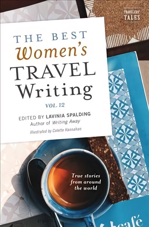Best Women's Travel Writing, Volume 12: True Stories from Around the World цена и информация | Reisiraamatud, reisijuhid | kaup24.ee
