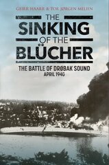 Sinking of the Blucher: The Battle of Drobak Narrows: April 1940 цена и информация | Исторические книги | kaup24.ee