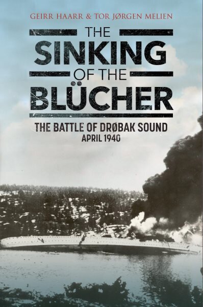 Sinking of the Blucher: The Battle of Drobak Narrows: April 1940 цена и информация | Ajalooraamatud | kaup24.ee