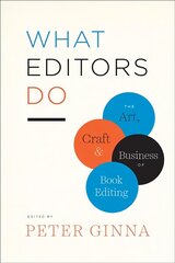 What Editors Do: The Art, Craft, and Business of Book Editing цена и информация | Книги по социальным наукам | kaup24.ee