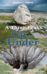 Three Peaks Up and Under: A Guide to Yorkshire's Limestone Wonderland hind ja info | Reisiraamatud, reisijuhid | kaup24.ee