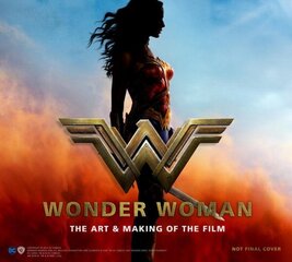 Wonder Woman: The Art and Making of the Film: The Art and Making of the Film цена и информация | Книги об искусстве | kaup24.ee