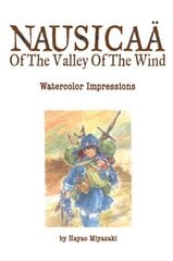 Nausicaa of the Valley of the Wind: Watercolor Impressions: Watercolor Impressions illustrated edition цена и информация | Фантастика, фэнтези | kaup24.ee