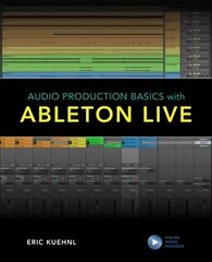 Audio Production Basics with Ableton Live цена и информация | Книги об искусстве | kaup24.ee