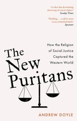 New Puritans: How the Religion of Social Justice Captured the Western World hind ja info | Ühiskonnateemalised raamatud | kaup24.ee