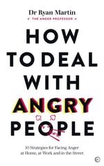 How to Deal with Angry People: 10 Strategies for Facing Anger at Home, at Work and in the Street 0th New edition hind ja info | Eneseabiraamatud | kaup24.ee
